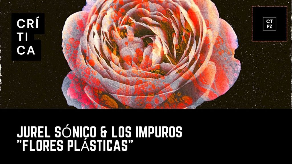 Jurel Sónico & Los Impuros: Flores&nbsp;Plásticas