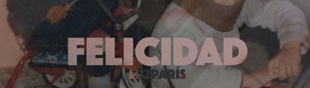 Luzparís presenta «Felicidad»