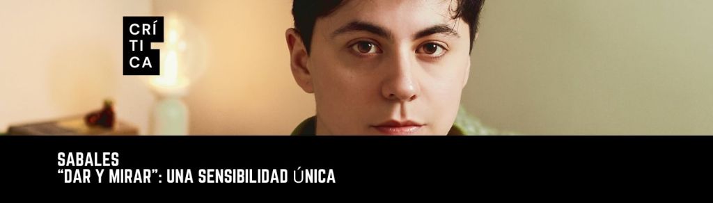 “Dar y Mirar”: Una sensibilidad&nbsp;única