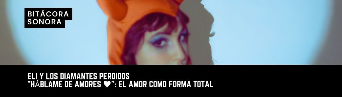 «Háblame de amores ♥»: el amor como forma&nbsp;total